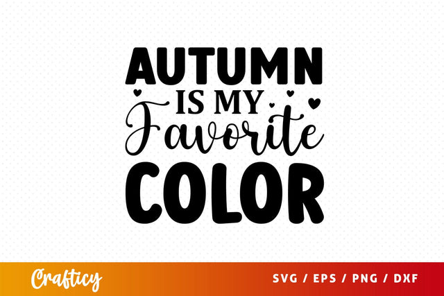 Autumn is my favorite color Svg Design SVG Designangry 