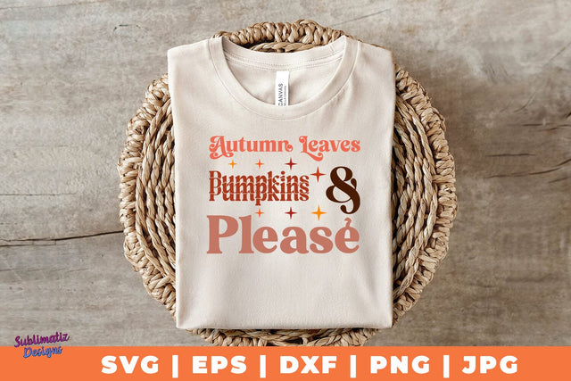 Autumn Leaves & Pumpkins Please | Fall T-Shirt SVG Desing | Fall SVG Design SVG Sublimatiz Designs 