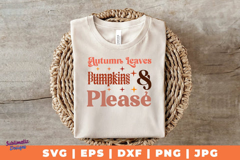 Autumn Leaves & Pumpkins Please | Fall T-Shirt SVG Desing | Fall SVG Design SVG Sublimatiz Designs 