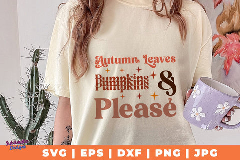 Autumn Leaves & Pumpkins Please | Fall T-Shirt SVG Desing | Fall SVG Design SVG Sublimatiz Designs 