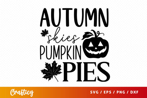 Autumn skies and pumpkin pies svg Design SVG Designangry 