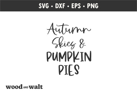 Autumn Skies & Pumpkin Pies SVG | Farmhouse Fall SVG SVG Wood And Walt 