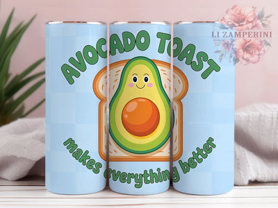 Avocado Toast Better 20oz Tumbler, Avocado Toast, Makes Everything Better, Tumbler Wrap, Sublimation Design, 20oz Tumbler, Food Humor Sublimation Li Zamperini 