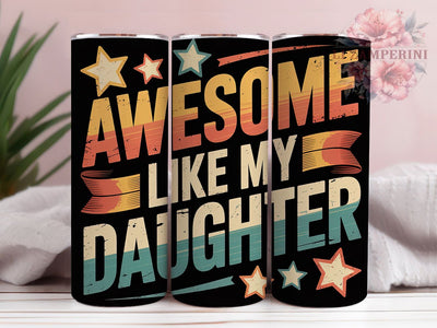 Awesome Like Daughter 20oz Tumbler Wrap, Funny Dad Quote, Father’s Day, Dad Gift, Family Love, 20oz Tumbler Wrap, Sublimation PNG Sublimation Li Zamperini 