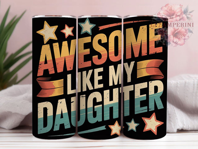 Awesome Like Daughter 20oz Tumbler Wrap, Funny Dad Quote, Father’s Day, Dad Gift, Family Love, 20oz Tumbler Wrap, Sublimation PNG Sublimation Li Zamperini 