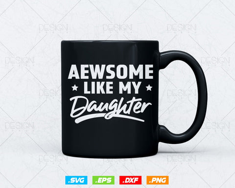 Awesome Like my Daughter Funny Svg Fathers Day Gifts, Dad Svg, Daddy Svg, Fathers Day Png T shirt Design, Instant Download SVG DesignDestine 