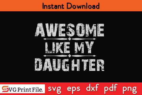 Awesome Like My Daughters Father's Day SVG PNG Craft Cut File SVG SVG Print File 