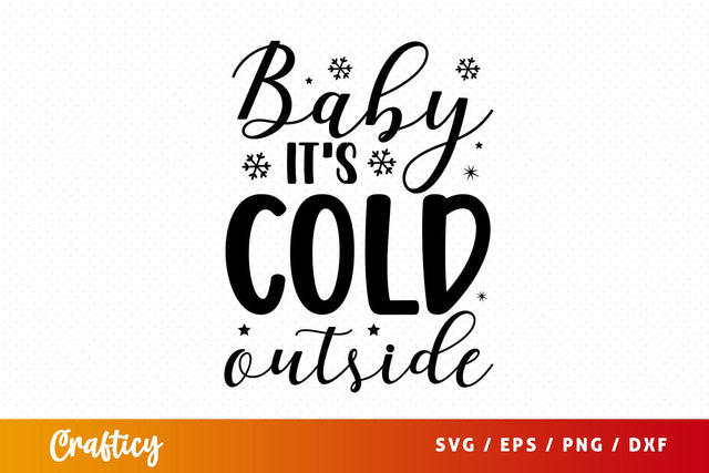 Baby its cold outside SVG Design SVG Designangry 