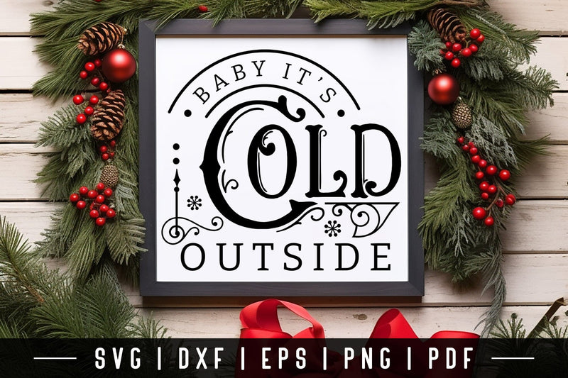 Baby It's Cold Outside, Winter Farmhouse Sign SVG - So Fontsy