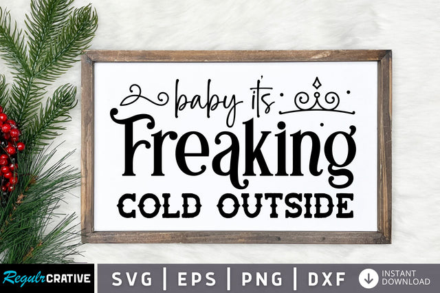 Baby its freaking cold outside SVG Design SVG Regulrcrative 