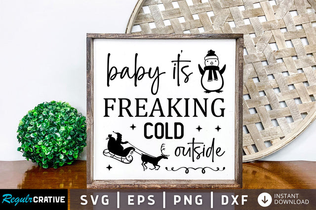 Baby its freaking cold outside SVG Design SVG Regulrcrative 