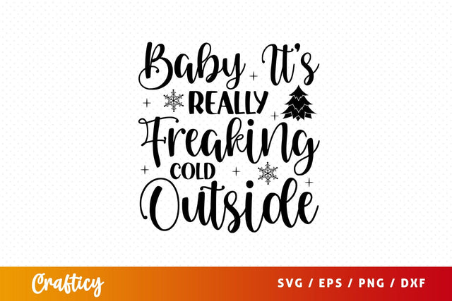 Baby its really freaking cold outside T shirt SVG Design SVG Designangry 