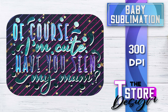 Baby Sublimation | Baby Quotes | T-Shirt Design | PNG File Sublimation The T Store Design 