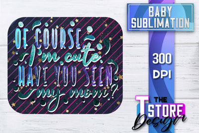Baby Sublimation | Baby Quotes | T-Shirt Design | PNG File Sublimation The T Store Design 