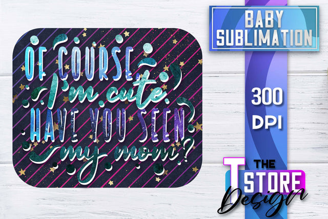 Baby Sublimation | Baby Quotes | T-Shirt Design | PNG File Sublimation The T Store Design 