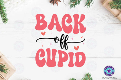 Back off cupid, Valentine's T-shirt, valentine's SVG, Valentine Quote Svg Design SVG FiveStarCrafting 