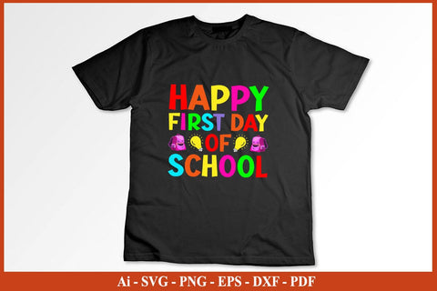 Back To School Happy First Day Of School T-Shirt SVG PNG Craft Cut File SVG SVG Print File 