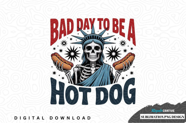 Bad day to be a hot dog sublimation png design Sublimation Regulrcrative 