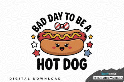 Bad day to be a hot dog sublimation png design Sublimation Regulrcrative 