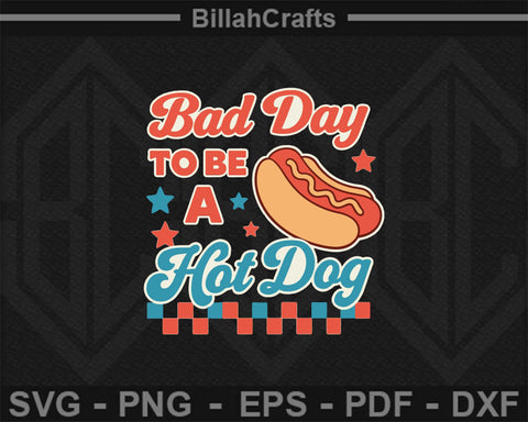 Bad Day to Be a Hot Dog SVG Funny 4th of July BBQ Summer Cut File SVG BillahCrafts 