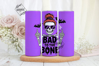 Bad to the Bone 20oz Tumbler Design Sublimation sassyprint 