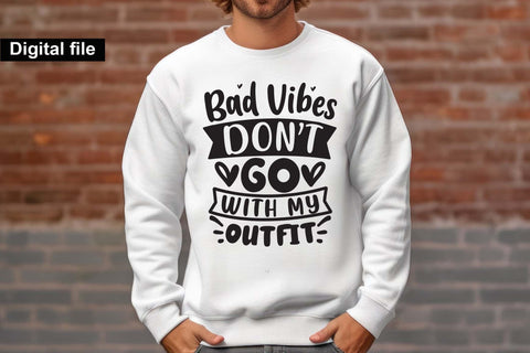 Bad Vibes Don’t Go With My Outfit Svg, Funny Quote Svg, Sassy Svg, Positive Vibes Svg, Digital Download SVG Isabella Machell 