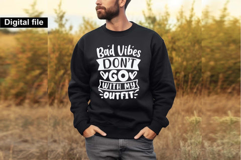 Bad Vibes Don’t Go With My Outfit Svg, Funny Quote Svg, Sassy Svg, Positive Vibes Svg, Digital Download SVG Isabella Machell 