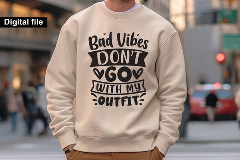 Bad Vibes Don’t Go With My Outfit Svg, Funny Quote Svg, Sassy Svg, Positive Vibes Svg, Digital Download SVG Isabella Machell 