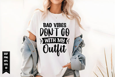 Bad Vibes Don't Go with My Outfit Svg, Sarcastic Svg SVG shah alam 