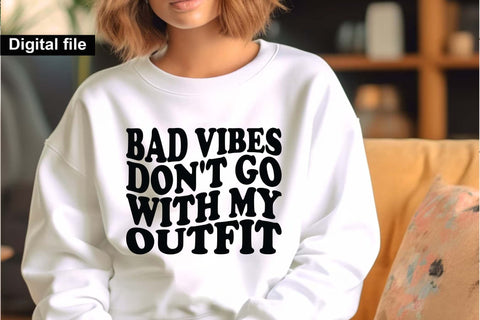 Bad Vibes Don’t Go With My Outfit T Shirt Svg, Trendy Svg, Girl Power Svg, Attitude Svg, Cricut Cut File SVG Isabella Machell 
