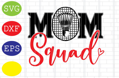 Badminton Mom Squad Svg, Badminton Racket Svg, Shuttlecock Svg, Jpg, Eps, Dxf Files SVG DigitalSvgFiles 