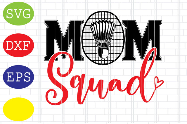 Badminton Mom Squad Svg, Badminton Racket Svg, Shuttlecock Svg, Jpg, Eps, Dxf Files SVG DigitalSvgFiles 