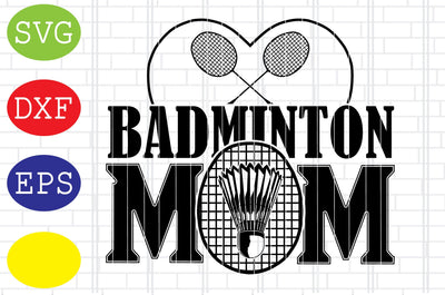 Badminton Mom Svg, Badminton Racket Svg, Shuttlecock Svg, Jpg, Eps, Dxf Files SVG DigitalSvgFiles 