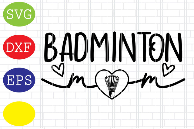 Badminton Mom Svg, Badminton Racket Svg, Shuttlecock Svg, Jpg, Eps, Dxf Files SVG DigitalSvgFiles 