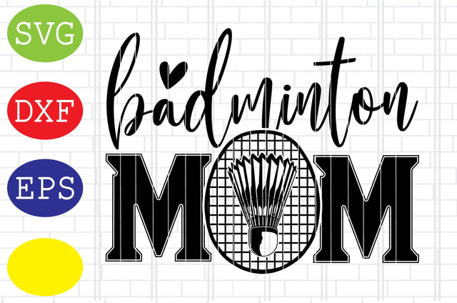 Badminton Mom Svg, Badminton Racket Svg, Shuttlecock Svg, Jpg, Eps, Dxf Files SVG DigitalSvgFiles 
