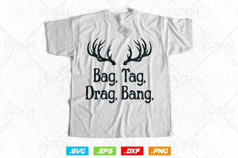 Bag Tag Drag Bang Hunting Svg Png, Fathers Day svg, Deer Hunting Svg, Hunting Season, Grandpa Gifts, Hunting Gifts, Svg Files For Cricut SVG DesignDestine 