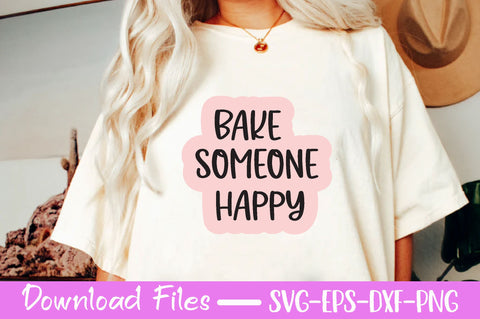 Bake someone happy , Kitchen svg bundle, Kitchen svg, Kitchen Quotes, Funny Quotes, Funny Svg SVG farhad farhad 