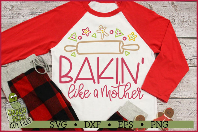 Bakin' Like a Mother Christmas SVG File SVG Crunchy Pickle 