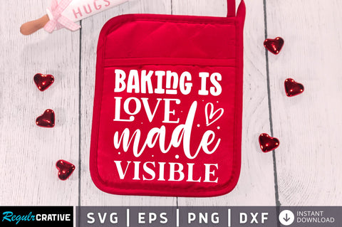 Baking is love made visible Svg Design SVG Regulrcrative 