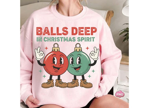 Balls Deep In Christmas Spirit Png, Funny Christmas Ornament Meme Png, Transparent PNG Digital Download, Christmas PNG Sublimation BB Type Studios 