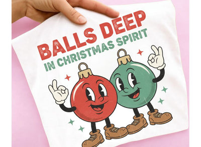 Balls Deep In Christmas Spirit Png, Funny Christmas Ornament Meme Png, Transparent PNG Digital Download, Christmas PNG Sublimation BB Type Studios 