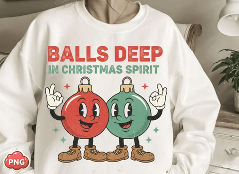 Balls Deep In Christmas Spirit Png, Funny Christmas Ornament Meme Png, Transparent PNG Digital Download, Christmas PNG Sublimation BB Type Studios 