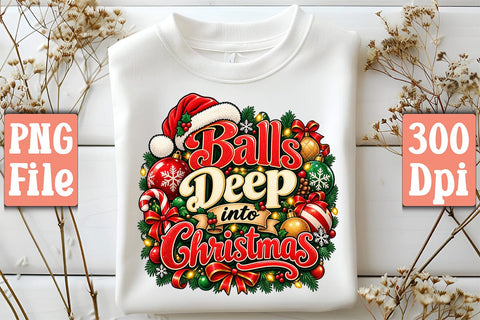 Balls Deep into Christmas PNG Sublimation Craftlabsvg24 