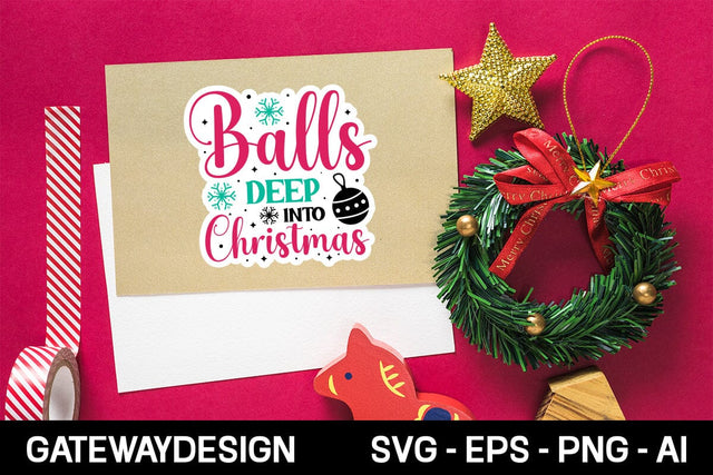 Balls Deep Into Christmas sticker Svg design SVG designmaster24 