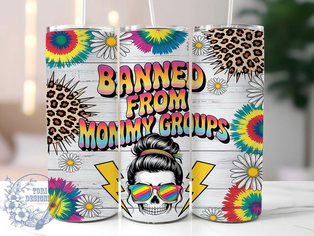 Banned From Mommy Groups Funny Mom Tumbler, Banned From Mommy Groups, Vintage Skeleton PNG, 20oz Sublimation Wrap, Mom Life Cup Design, Sarcastic Tumbler Design, Edgy Mom Gift Sublimation ToriDesigns 