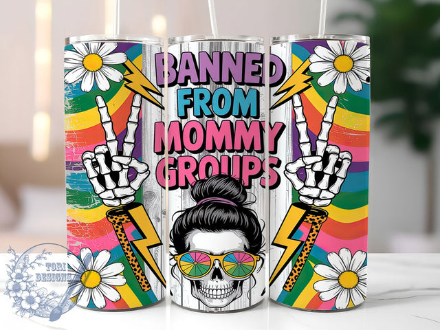 Banned From Mommy Groups Funny Mom Tumbler, Banned From Mommy Groups, Vintage Skeleton PNG, 20oz Sublimation Wrap, Mom Life Cup Design, Sarcastic Tumbler Design, Edgy Mom Gift Sublimation ToriDesigns 