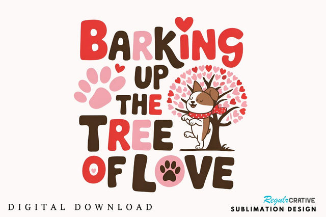 Barking up the tree of love Sublimation Design Sublimation Regulrcrative 