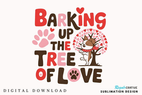 Barking up the tree of love Sublimation Design Sublimation Regulrcrative 