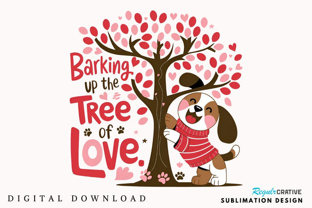 Barking up the tree of love Sublimation Design Sublimation Regulrcrative 