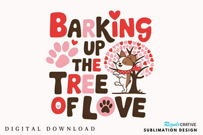 Barking Up The Tree Sublimation Design Sublimation Regulrcrative 